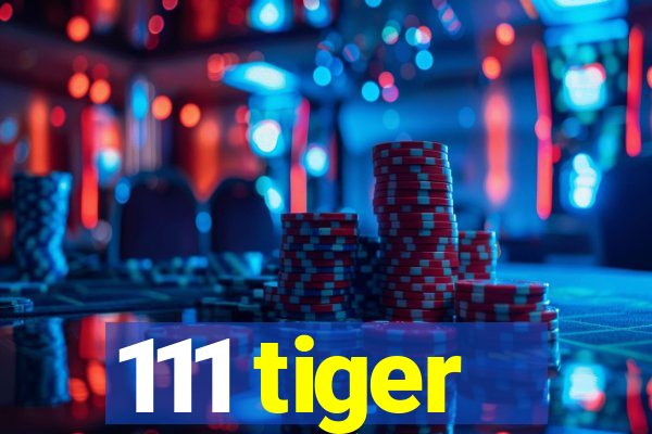 111 tiger